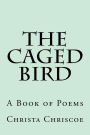 The Caged Bird: A Book of Poems