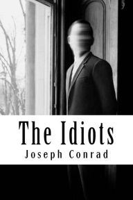 Title: The Idiots, Author: Joseph Conrad