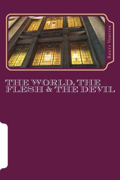 The World, the Flesh & the Devil: a novel