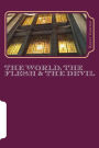 The World, the Flesh & the Devil: a novel