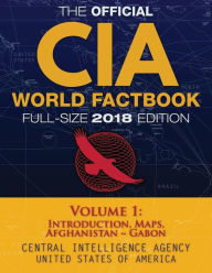 Title: The Official CIA World Factbook Volume 1: Full-Size 2018 Edition: Giant 8.5