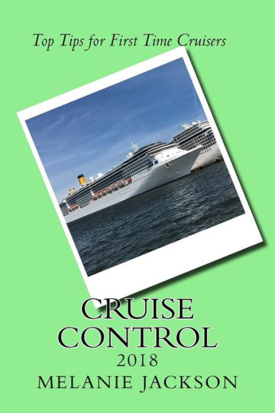 Cruise Control 2018: Top Cruise Tips For First Time Cruisers