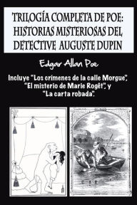 Title: Trilogï¿½a completa de Poe: Historias misteriosas del detective Auguste Dupin: Incluye 