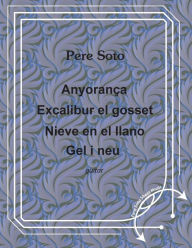 Title: Anyoranca, Excalibur el gosset, Nieve en el llano, Gel i neu, Author: Pere Soto Tejedor