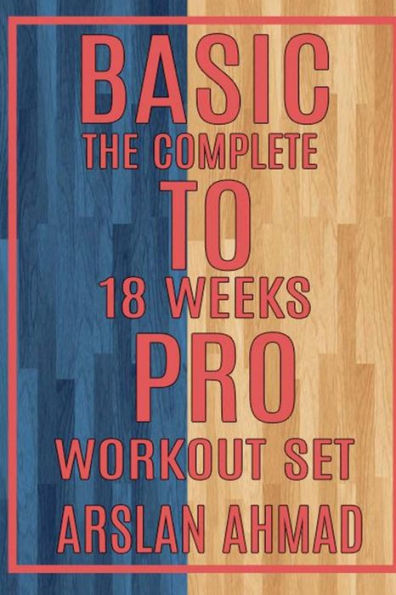 Basic to Pro: The Complete 18 Weeks Workout Set