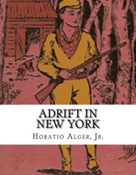 Title: Adrift in New York: Tom and Florence Braving the World, Author: Horatio Alger Jr