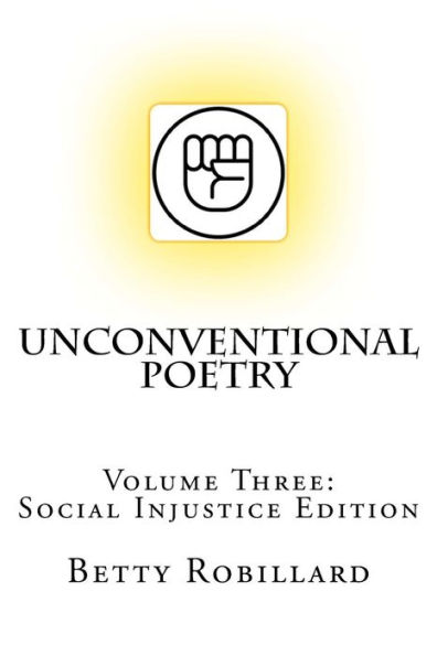 Unconventional Poetry: Volume Three: Social Injustice Edition