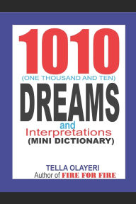 Title: 1010 (One Thousand and Ten) DREAMS and Interpretations, Author: Tella Olayeri