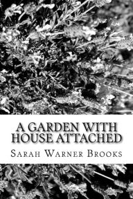 Title: A Garden with House Attached, Author: Sarah Warner Brooks