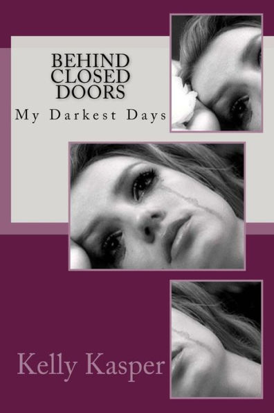 Behind Closed Doors: My Darkest Days