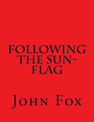 Title: Following the Sun-Flag, Author: John Fox