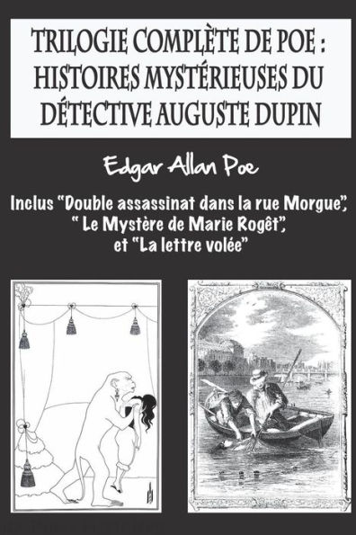 Trilogie complï¿½te de Poe: histoires mystï¿½rieuses du dï¿½tective Auguste Dupin: inclus 