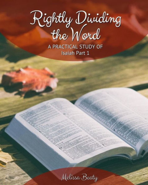 Rightly Dividing the Word: A Practical Study of Isaiah Part 1