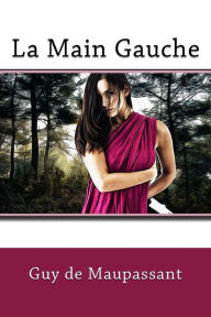 Title: La Main Gauche, Author: Guy de Maupassant