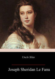 Title: Uncle Silas, Author: Joseph Sheridan Le Fanu