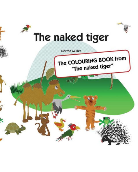 The naked tiger: The COLOURING BOOK from "The naked tiger"