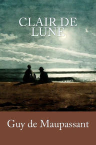Title: Clair de Lune, Author: Guy de Maupassant