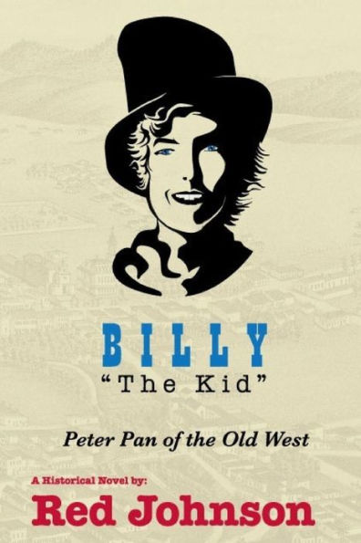 BILLY "The Kid": Peter Pan of the Old West