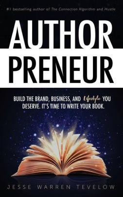 Authorpreneur Build The Brand Business And Lifestyle You