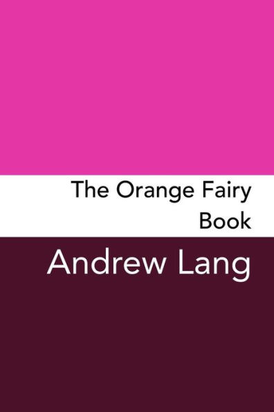 The Orange Fairy Book: Original and Unabridged