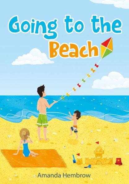 Going to the beach: Book For Kids: Going to the Beach: What should I bring with me? A children's book about a boy going to the beach, wondering if it would be better to take his teddy bear than swim ring, Picture Books, Preschool Books (Ages 3-5), Baby Bo