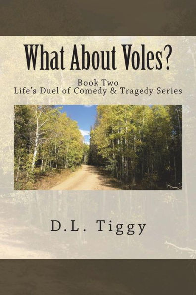 What About Voles?: Life's Duel of Comedy & Tragedy Series Book Two
