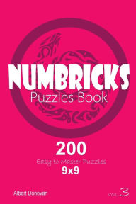 Title: Numbricks - 200 Easy to Master Puzzles 9x9 (Volume 3), Author: Albert Donovan