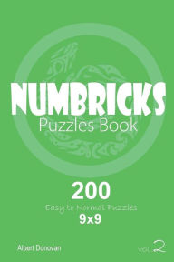 Title: Numbricks - 200 Easy to Normal Puzzles 9x9 (Volume 2), Author: Albert Donovan