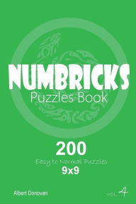 Title: Numbricks - 200 Easy to Normal Puzzles 9x9 (Volume 4), Author: Albert Donovan