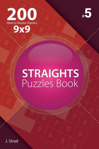 Straights - 200 Hard to Master Puzzles 9x9 (Volume 5)