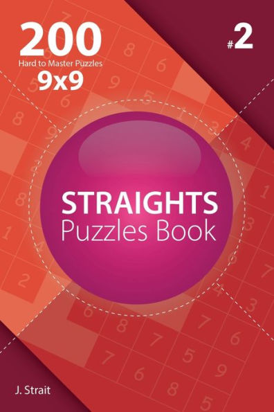 Straights - 200 Hard to Master Puzzles 9x9 (Volume 2)