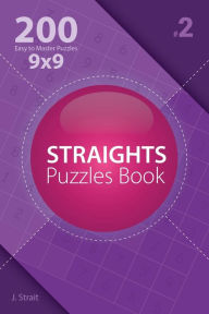Title: Straights Puzzles Book - 200 Easy to Master Puzzles 9x9, Author: J Strait