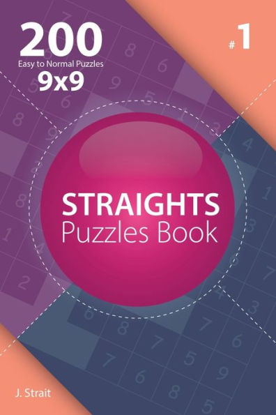 Straights - 200 Easy to Normal Puzzles 9x9 (Volume 1)