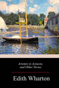 Title: Artemis to Actaeon, and Other Verses, Author: Edith Wharton
