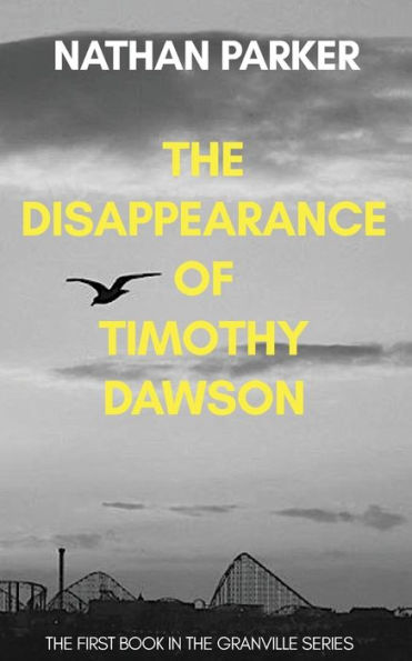 The Disappearance of Timothy Dawson: The Granville Series Book 1