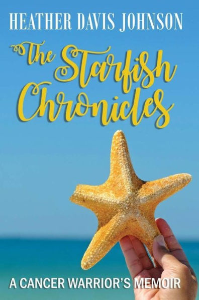The Starfish Chronicles: A Cancer Warrior's Memoir