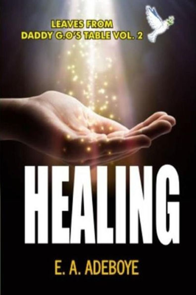 Healing: A Collection of Messages on Healing by E. A. Adeboye
