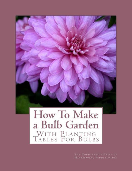 How To Make a Bulb Garden: With Planting Tables For Bulbs