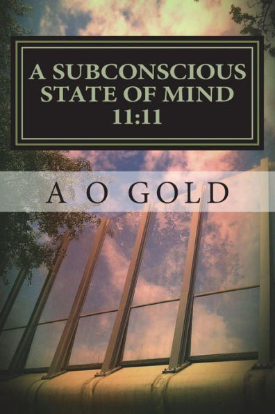 A Subconscious State of Mind 11: 11: The True Self Awakened
