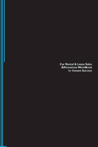 Car Rental & Lease Sales Affirmations Workbook for Instant Success. Car Rental & Lease Sales Positive & Empowering Affirmations Workbook. Includes: Car Rental & Lease Sales Subliminal Empowerment.