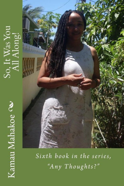 So, It Was You All Along!: Sixth Book in the Series, Any Thoughts?