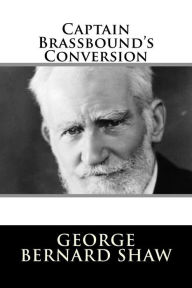 Title: Captain Brassbound's Conversion, Author: George Bernard Shaw