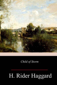 Title: Child of Storm, Author: H. Rider Haggard