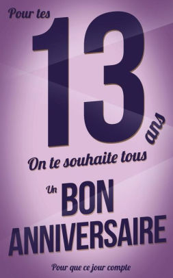 Bon Anniversaire 13 Ans Carte Livre D Or Taille M 12 7xcm By Thibaut Pialat Paperback Barnes Noble