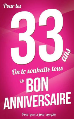 Bon Anniversaire 33 Ans Carte Livre D Or Taille M 12 7xcm By Thibaut Pialat Paperback Barnes Noble