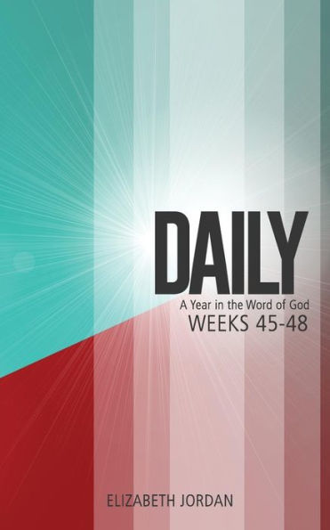 Daily: A Year in the Word of God: Weeks 45-48