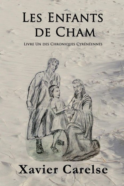 Les Enfants de Cham: Livre Un Des Chroniques Cyreneennes