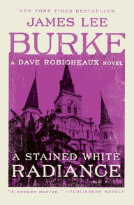 Title: A Stained White Radiance (Dave Robicheaux Series #5), Author: James Lee Burke