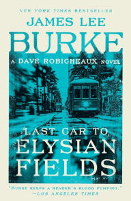 Title: Last Car to Elysian Fields (Dave Robicheaux Series #13), Author: James Lee Burke