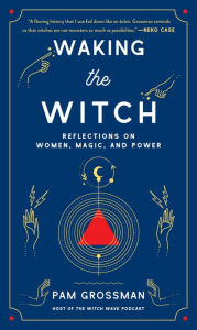 Ebook free download deutsch epub Waking the Witch: Reflections on Women, Magic, and Power